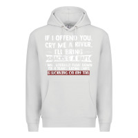 Dove Grey If I Offend You Cry Me A River Funny Saying Sarcastic Premium Hoodie - Craftify