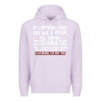 Lilac If I Offend You Cry Me A River Funny Saying Sarcastic Premium Hoodie - Craftify