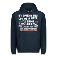 Navy If I Offend You Cry Me A River Funny Saying Sarcastic Premium Hoodie - Craftify