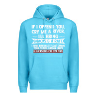 Ocean Blue If I Offend You Cry Me A River Funny Saying Sarcastic Premium Hoodie - Craftify