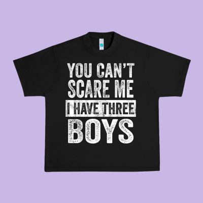 You Can't Scare Me I Have Three Boys Funny Sons Mom Dad Gift Urban Heavy Tee Designed By Designpulse