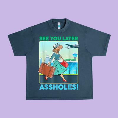 See You Later Assholes T Shirt Urban Heavy Tee Designed By Designpulse