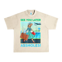 Sandshell see you later assholes t shirt Urban Heavy Tee - DesignPulse