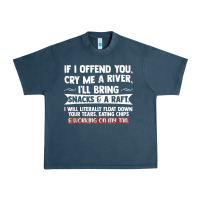 Midnight Navy If I Offend You Cry Me A River Funny Saying Sarcastic Urban Heavy Tee - Craftify