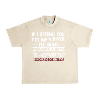 Sandshell If I Offend You Cry Me A River Funny Saying Sarcastic Urban Heavy Tee - Craftify