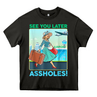Asphalt see you later assholes t shirt Heavy Core Tee - DesignPulse