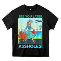 Black see you later assholes t shirt Heavy Core Tee - DesignPulse