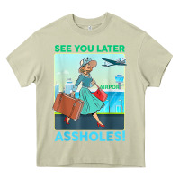 Mossy see you later assholes t shirt Heavy Core Tee - DesignPulse