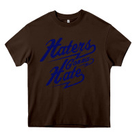 Chocolate Brown hater gonna hate Heavy Core Tee - Craftify