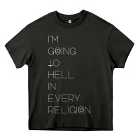I'm  Going To  Hell In  Every  Religion Heavy Core Tee | Teevron
