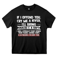 Black If I Offend You Cry Me A River Funny Saying Sarcastic Heavy Core Tee - Craftify