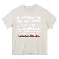 Cream If I Offend You Cry Me A River Funny Saying Sarcastic Heavy Core Tee - Craftify