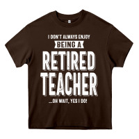 Chocolate Brown Retired Teacher Heavy Core Tee - Craftify