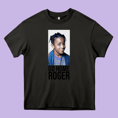 Sister Sister - Go Home Roger Heavy Core Tee Designed By Inspiradesign