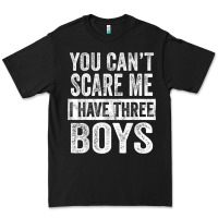 Black You Can't Scare Me I Have Three Boys Funny Sons Mom Dad Gift Premium Tee - DesignPulse