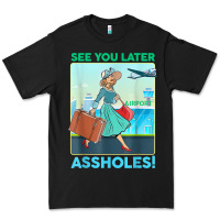 Black see you later assholes t shirt Premium Tee - DesignPulse