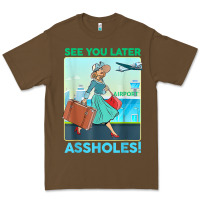 Cacao see you later assholes t shirt Premium Tee - DesignPulse