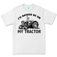 White I D Rather Be On My Tractor Premium Tee - Bettercallsaul