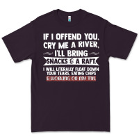 Plum If I Offend You Cry Me A River Funny Saying Sarcastic Premium Tee - Craftify