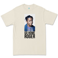 Bone Sister Sister - Go Home Roger Premium Tee - InspiraDesign