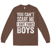 Chestnut You Can't Scare Me I Have Three Boys Funny Sons Mom Dad Gift Long Sleeve Tee - DesignPulse