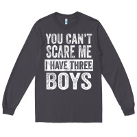 Smoke You Can't Scare Me I Have Three Boys Funny Sons Mom Dad Gift Long Sleeve Tee - DesignPulse