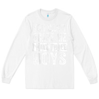 White You Can't Scare Me I Have Three Boys Funny Sons Mom Dad Gift Long Sleeve Tee - DesignPulse