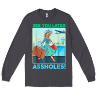 Smoke see you later assholes t shirt Long Sleeve Tee - DesignPulse