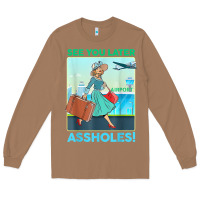 Toasted Coconut see you later assholes t shirt Long Sleeve Tee - DesignPulse