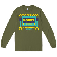 Army Green it's robot fighting time funny robotics engineer battle bots Long Sleeve Tee - PixelWave