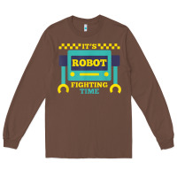 Chestnut it's robot fighting time funny robotics engineer battle bots Long Sleeve Tee - PixelWave