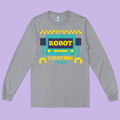 It's Robot Fighting Time Funny Robotics Engineer Battle Bots Long Sleeve Tee Designed By Pixelwave