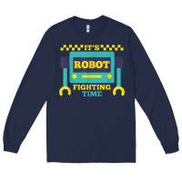 Navy it's robot fighting time funny robotics engineer battle bots Long Sleeve Tee - PixelWave