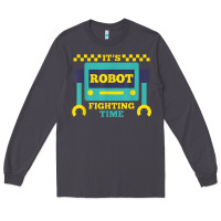 Smoke it's robot fighting time funny robotics engineer battle bots Long Sleeve Tee - PixelWave