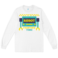 White it's robot fighting time funny robotics engineer battle bots Long Sleeve Tee - PixelWave