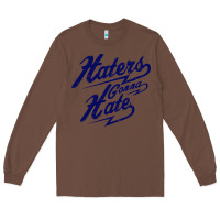 Chestnut hater gonna hate Long Sleeve Tee - Craftify