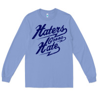 Colony Blue hater gonna hate Long Sleeve Tee - Craftify