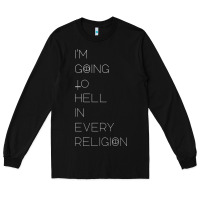 Black i'm  going to  hell in  every  religion Long Sleeve Tee - Craftify