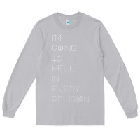 Moon Dust i'm  going to  hell in  every  religion Long Sleeve Tee - Craftify
