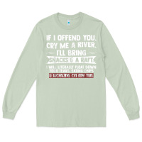 Matcha If I Offend You Cry Me A River Funny Saying Sarcastic Long Sleeve Tee - Craftify