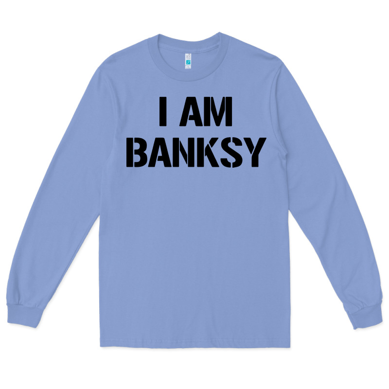 I Am Banksy Long Sleeve Tee by Craftify | Teevron