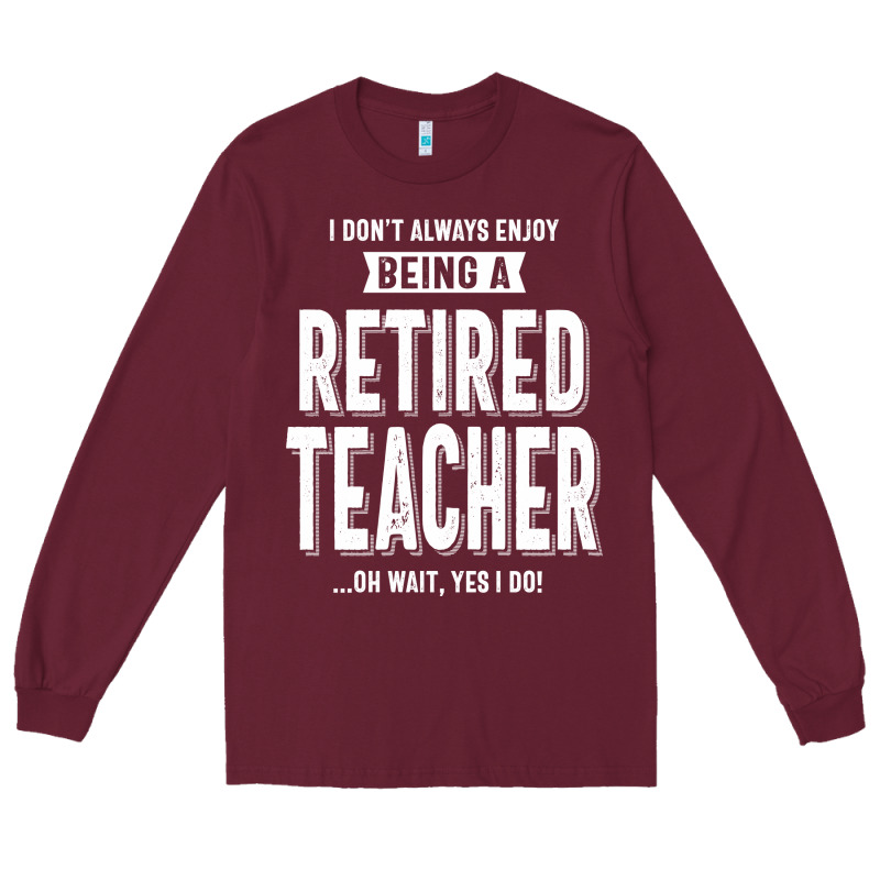 Retired Teacher Long Sleeve Tee by Craftify | Teevron