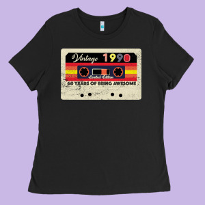 Vintage 1990 60th Birthday Cassette 30 Years Old 60 Years Ladies Tee Designed By Bettercallsaul
