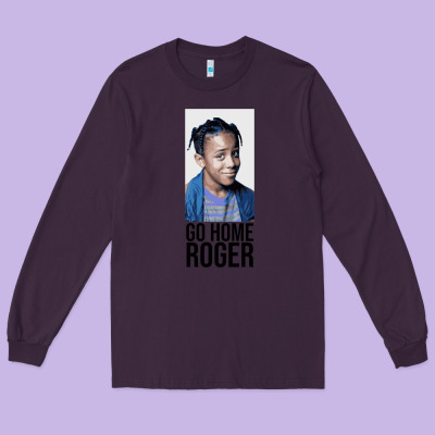 Sister Sister - Go Home Roger Long Sleeve Tee Designed By Inspiradesign