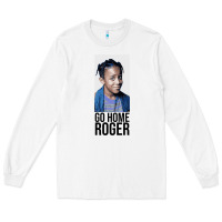 White Sister Sister - Go Home Roger Long Sleeve Tee - InspiraDesign