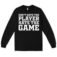 Black Don't Hate The Player Hate The Game Long Sleeve Tee - InspiraDesign