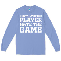 Colony Blue Don't Hate The Player Hate The Game Long Sleeve Tee - InspiraDesign