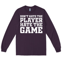 Plum Don't Hate The Player Hate The Game Long Sleeve Tee - InspiraDesign