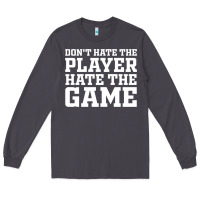 Smoke Don't Hate The Player Hate The Game Long Sleeve Tee - InspiraDesign