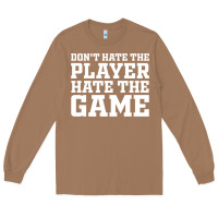 Toasted Coconut Don't Hate The Player Hate The Game Long Sleeve Tee - InspiraDesign